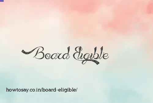Board Eligible