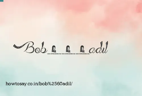 Bob`adil