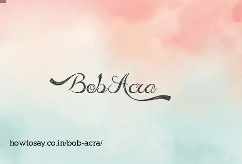 Bob Acra