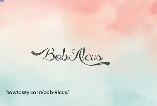 Bob Alcus