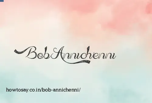 Bob Annichenni