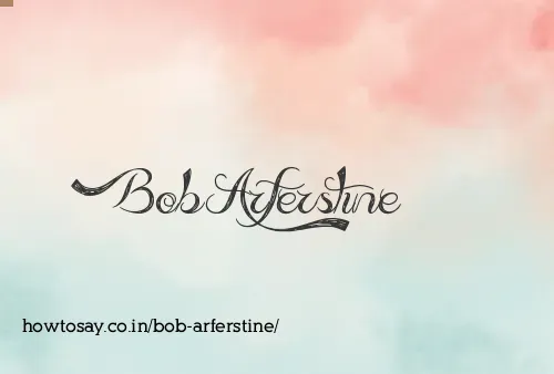 Bob Arferstine
