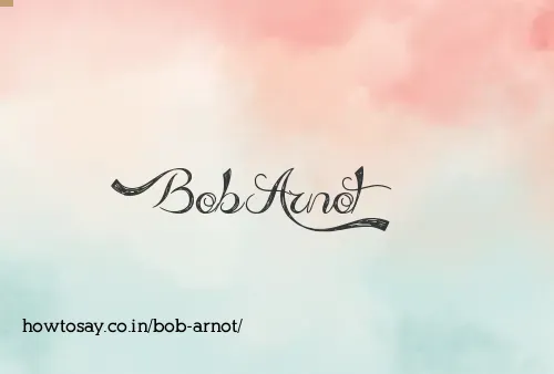 Bob Arnot