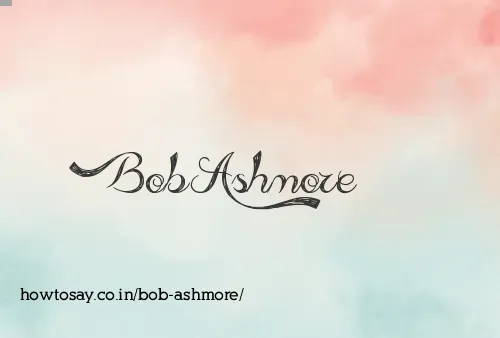Bob Ashmore