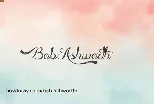Bob Ashworth