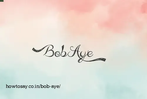 Bob Aye