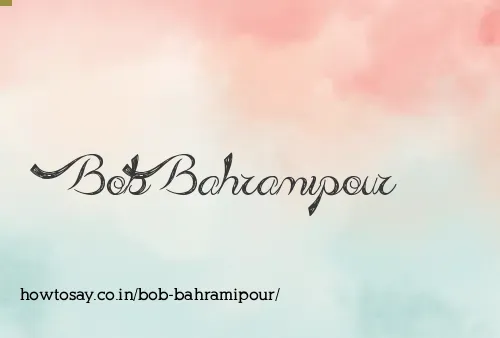 Bob Bahramipour