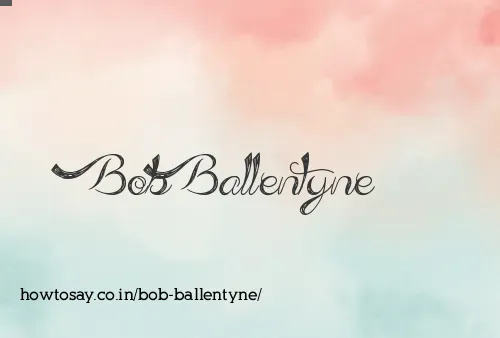 Bob Ballentyne