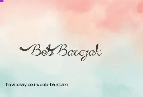 Bob Barczak