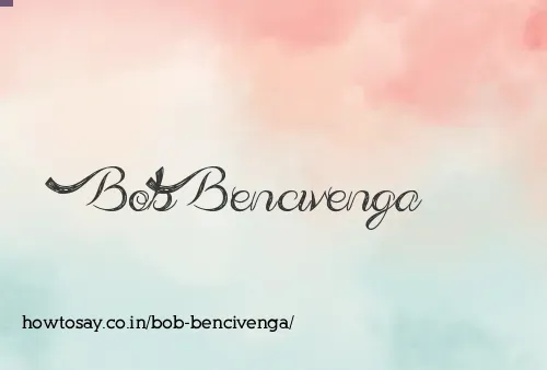 Bob Bencivenga