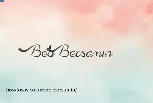 Bob Bersamin