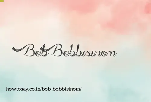 Bob Bobbisinom