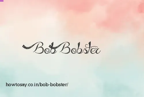 Bob Bobster