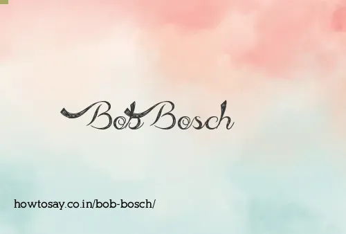 Bob Bosch