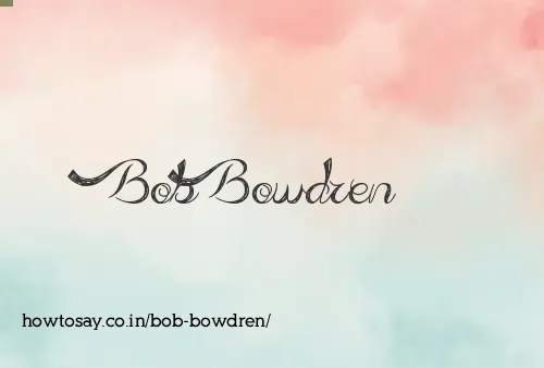 Bob Bowdren
