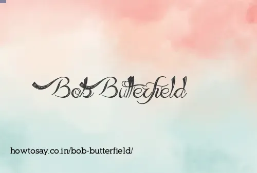 Bob Butterfield
