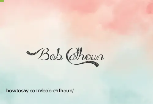 Bob Calhoun