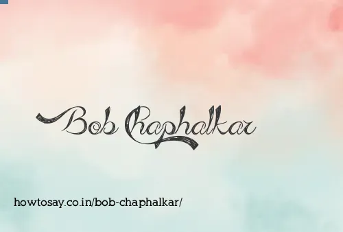 Bob Chaphalkar