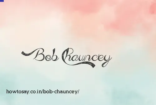 Bob Chauncey