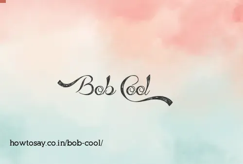 Bob Cool