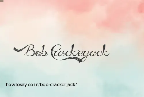 Bob Crackerjack