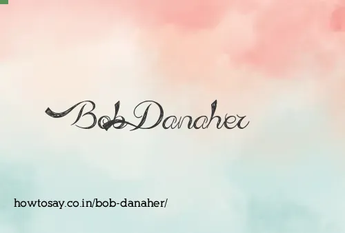 Bob Danaher