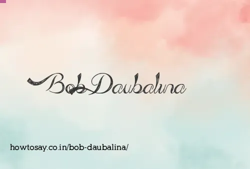 Bob Daubalina
