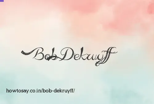 Bob Dekruyff