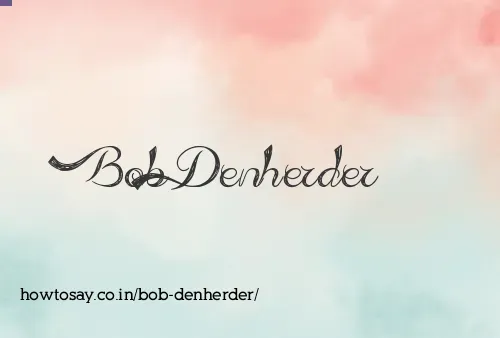 Bob Denherder