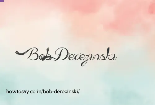 Bob Derezinski