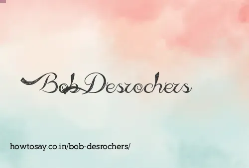 Bob Desrochers