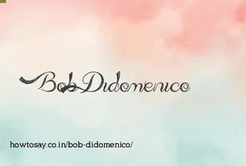 Bob Didomenico