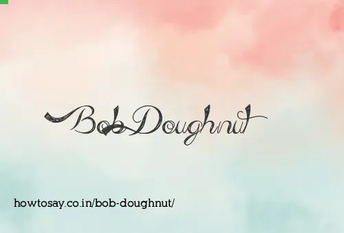 Bob Doughnut