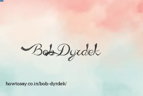 Bob Dyrdek