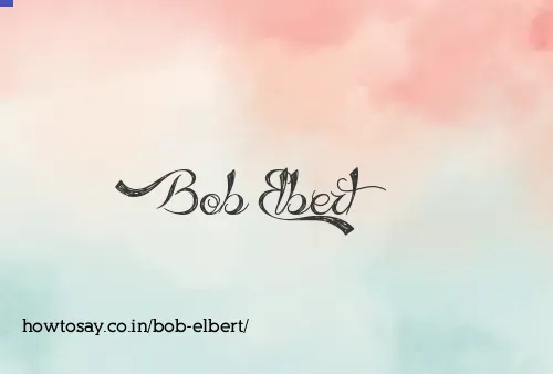 Bob Elbert