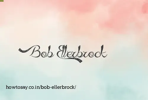 Bob Ellerbrock