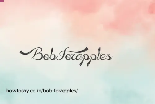 Bob Forapples