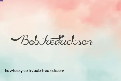 Bob Fredrickson