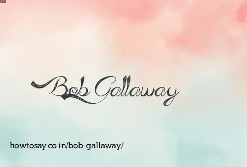 Bob Gallaway