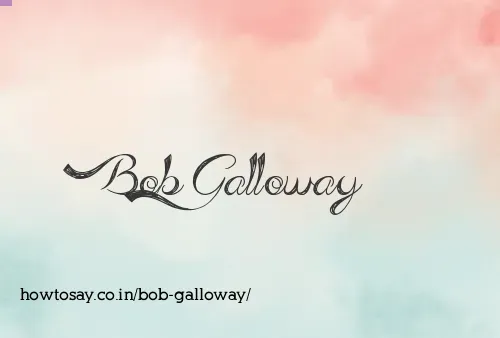 Bob Galloway