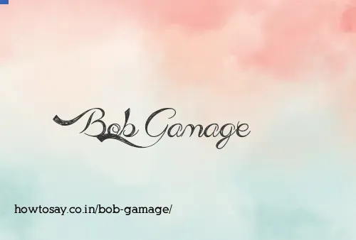 Bob Gamage