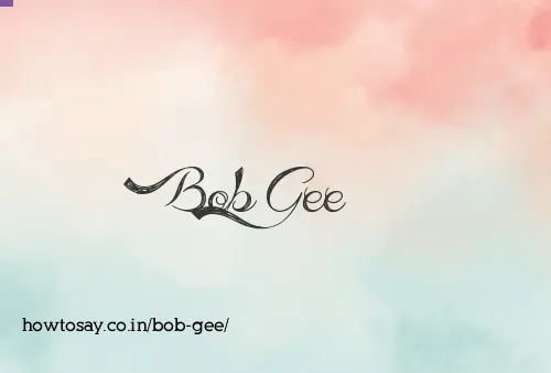 Bob Gee