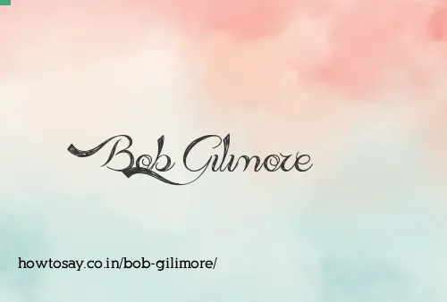 Bob Gilimore