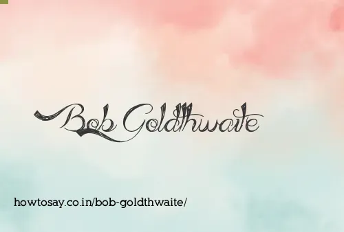 Bob Goldthwaite