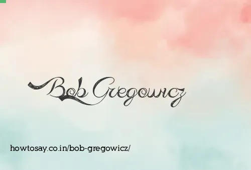 Bob Gregowicz