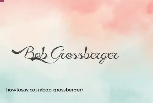 Bob Grossberger