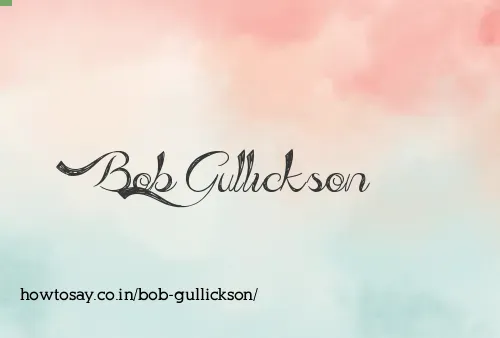 Bob Gullickson