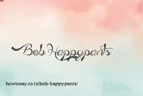 Bob Happypants