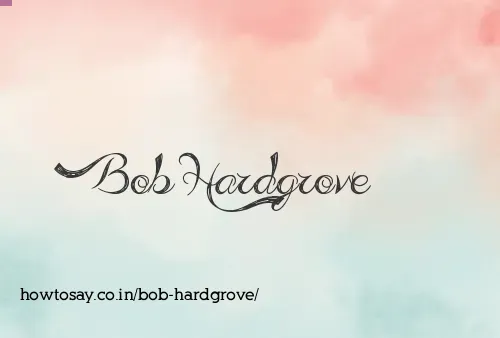 Bob Hardgrove