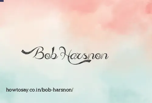 Bob Harsnon